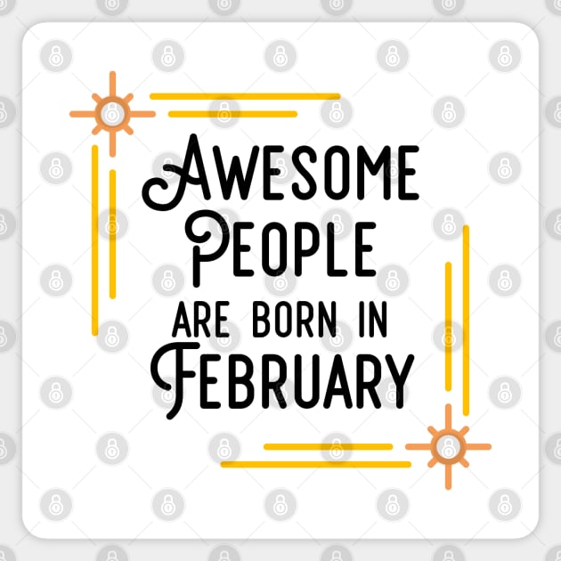 Awesome People Are Born In February (Black Text, Framed) Sticker by inotyler